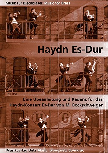 Haydn Es-Dur. Eine Übeanleitung und Kadenz für das Trompetenkonzert in Es-Dur von Joseph Haydn