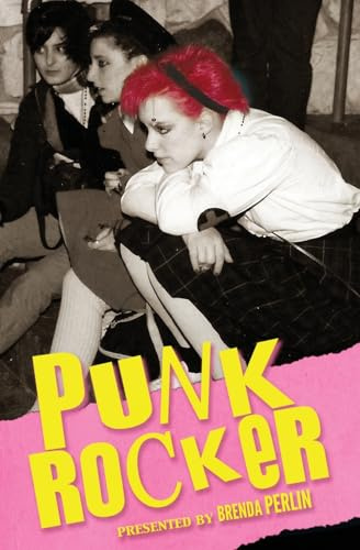 Punk Rocker: Punk stories of Billy Idol, Sid Vicious, Iggy Pop from New York City, Los Angeles, Minnesota, United Kingdom and Austria. (Punk Rock Stories)