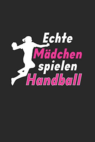 Echte Mädchen Spielen Handball: Din A5 Karos Heft (Kariert) Für Handballerin Handballspieler Handballspielerin | Notizbuch Tagebuch Handballspiel ... Buch Team Sport Sportler Geschenk Notebook