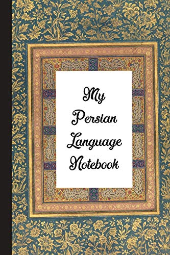 My Persian Language Notebook: Blank Lined Journal: Great Vintage Gift For Farsi Non-Native Learners, Lovers of Iran, Iranian Culture, History And Art (Farsi Notebook, Band 6)