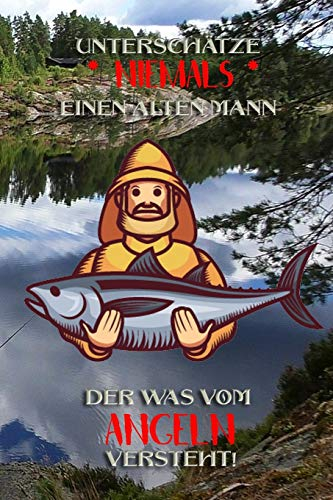 Unterschätze niemals einen alten Mann der was vom Angeln versteht!: Fangbuch für Angler | Angeln | Fischen