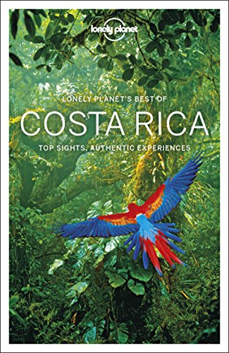 Lonely Planet's Best of Costa Rica: Top Sights, Authentic Experiences (Travel Guide)