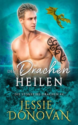 Den Drachen heilen (Die Stonefire-Drachen, Band 4)