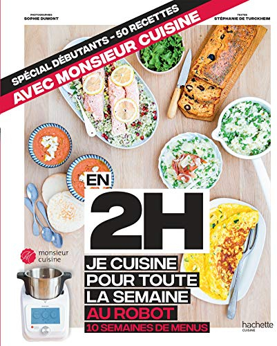 En 2h je cuisine pour toute la semaine au robot cuiseur: 50 recettes - 10 semaines de menus
