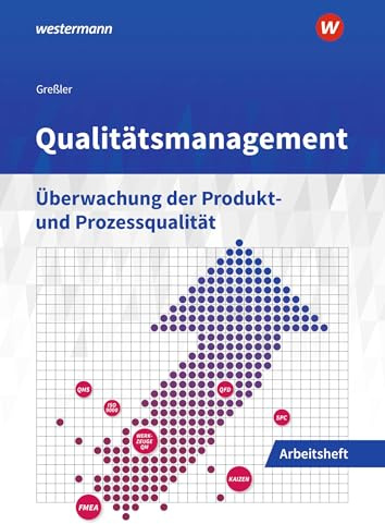 Qualitätsmanagement: Überwachung der Produkt- und Prozessqualität Arbeitsheft