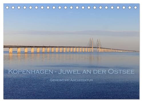 Kopenhagen - Juwel an der Ostsee (Tischkalender 2026 DIN A5 quer), CALVENDO Monatskalender: Geheimtipp Architektur (CALVENDO Orte)