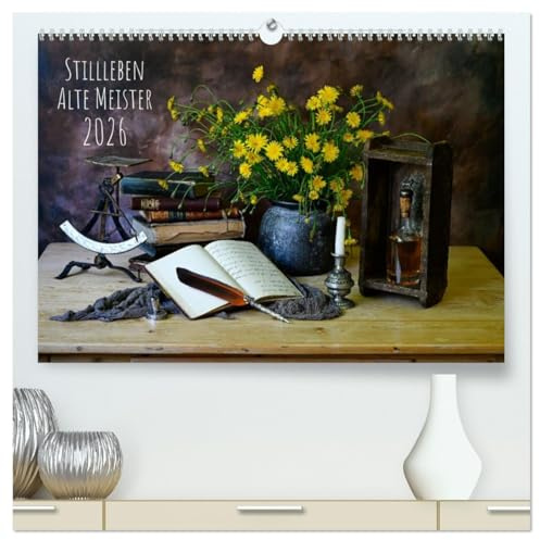 Stillleben Alte Meister (hochwertiger Premium Wandkalender 2026 DIN A2 quer), Kunstdruck in Hochglanz: Fotografie arrangierter Szenen (CALVENDO Kunst)