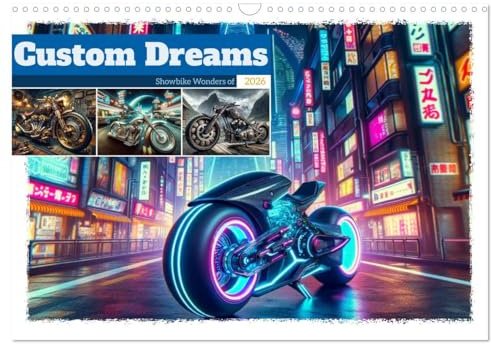 Custom Dreams - Showbike Wonders (Wandkalender 2026 DIN A3 quer), CALVENDO Monatskalender: Entdecken Sie die Welt spektakulärer Custom Bikes. (CALVENDO Mobilitaet)