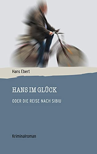 Hans im Glück: Oder die Reise nach Sibiu