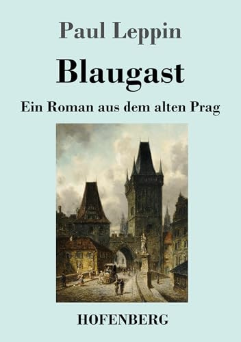 Blaugast: Ein Roman aus dem alten Prag