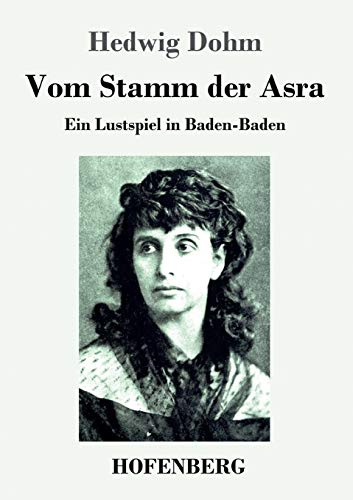 Vom Stamm der Asra: Ein Lustspiel in Baden-Baden