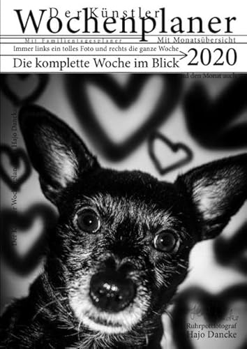 Wochen Planer 2020 mit Monatsübersicht - Künstleredition mit Hundefoto für jede Woche: Der Wochenplaner mit Monatsübersicht und jede Woche ein Künstler Hundefoto