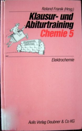Klausur- und Abiturtraining Chemie, Bd.5, Elektrochemie