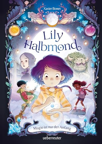 Lily Halbmond - Magie ist nur der Anfang (Lily Halbmond, Bd. 1)