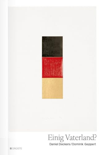 Einig Vaterland?: 31 Essays zur deutsch-deutschen Geschichte (Veröffentlichungen der Kommission für Geschichte des Parlamentarismus und der politischen Parteien (KGParl))