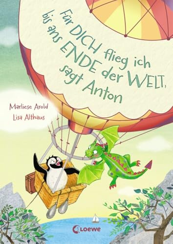 Für dich flieg ich bis ans Ende der Welt, sagt Anton (Band 1): Auftakt zu einer fantasievollen Vorlesereihe für Mädchen und Jungen ab 5 Jahren