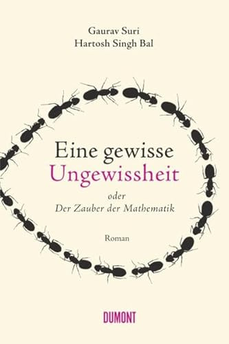 Eine gewisse Ungewissheit oder Der Zauber der Mathematik: Roman