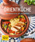 Orientküche: Mit Mezze & Co. ins Morgenland (GU Küchenratgeber Classics)