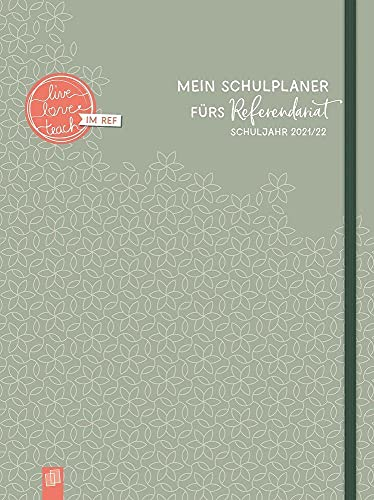Mein Schulplaner fürs Referendariat, A4+ – Lehrerplaner für das Schuljahr 2021/2022 – Lehrerkalender für Referendarinnen & Referendare: mit 4 ... mit Download-Angebot (live – love – teach)