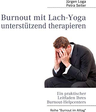 Burnout mit Lach-Yoga unterstützend therapieren: Ein praktischer Leitfaden des Burnout-Helpcenters