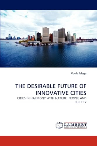 THE DESIRABLE FUTURE OF INNOVATIVE CITIES: CITIES IN HARMONY WITH NATURE, PEOPLE AND SOCIETY
