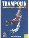 Trampolin: Schwerelosigkeit leicht gemacht (Wo Sport Spass macht / Pluspunkt Gesundheit)