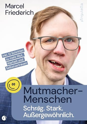 Mutmacher-Menschen: Schräg. Stark. Außergewöhnlich.