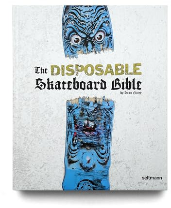 The Disposable Skateboard Bible: By Sean Cliver