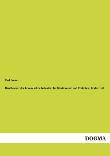 Handbücher der keramischen Industrie für Studierende und Praktiker, Erster Teil: Die Rohmaterialien der keramischen Industrie