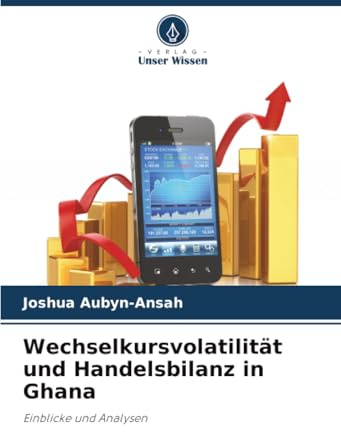 Wechselkursvolatilität und Handelsbilanz in Ghana: Einblicke und Analysen