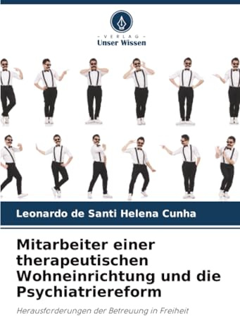 Mitarbeiter einer therapeutischen Wohneinrichtung und die Psychiatriereform: Herausforderungen der Betreuung in Freiheit