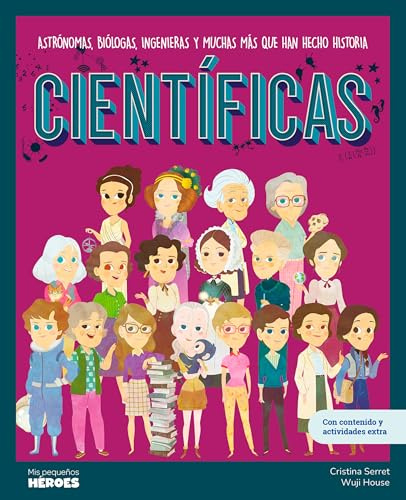 Científicas.Astrónomas, biólogas, ingenieras y muchas más que han hecho historia | Libro infantil con juegos y actividades extra para niños y niñas