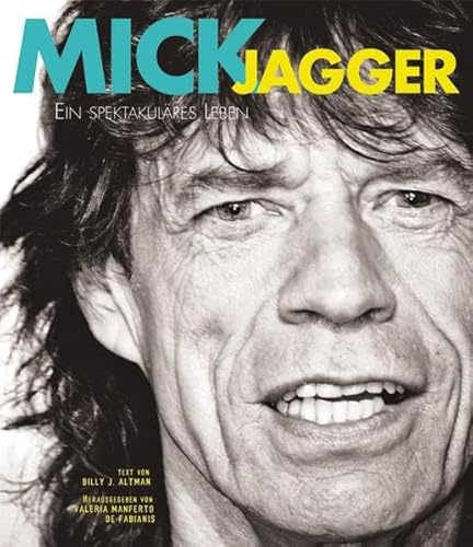 Mick Jagger: Ein spektakuläres Leben