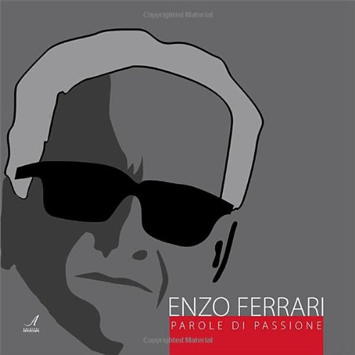 Enzo Ferrari. Parole di passione (Modena ritrovata)