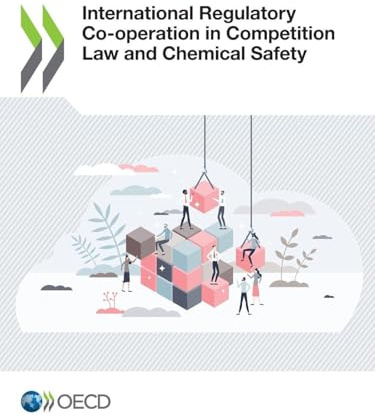 International Regulatory Co-operation in Competition Law and Chemical Safety
