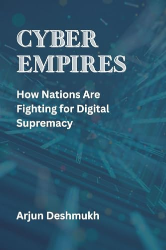 Cyber Empires: How Nations Are Fighting for Digital Supremacy