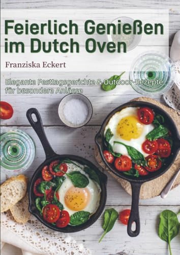 Feierlich Genießen im Dutch Oven: Elegante Festtagsgerichte & Outdoor-Rezepte für besondere Anlässe