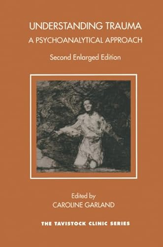 Understanding Trauma: A Psychoanalytical Approach (The Tavistock Clinic Series)