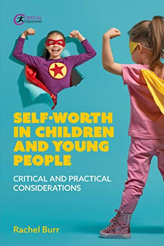 Self-worth in children and young people: Critical and practical considerations
