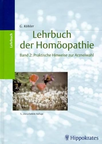 Lehrbuch der Homöopathie, 2 Bde., Bd.2, Praktische Hinweise zur Arzneiwahl