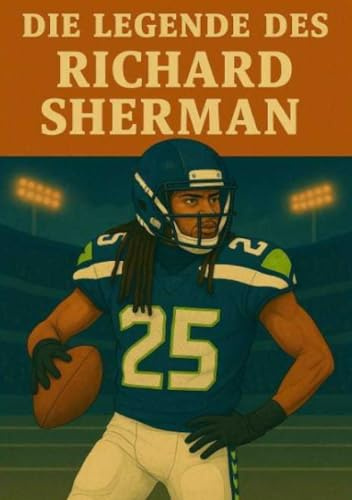Die Legende des Richard Sherman (Football Legenden)