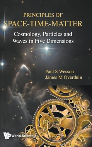 PRINCIPLES OF SPACE-TIME-MATTER: Cosmology, Particles and Waves in Five Dimensions