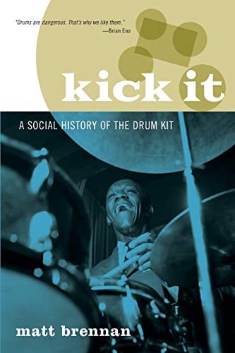Kick It: A Social History of the Drum Kit