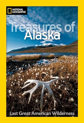 National Geographic Treasures of Alaska: Last Great American Wilderness