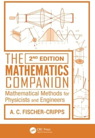 The Mathematics Companion: Mathematical Methods for Physicists and Engineers, 2nd Edition