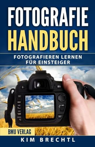 Fotografie Handbuch: Fotografieren lernen für Einsteiger