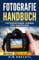 Fotografie Handbuch: Fotografieren lernen für Einsteiger