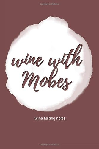 wine with Mobes - wine tasting notes: a wine journal