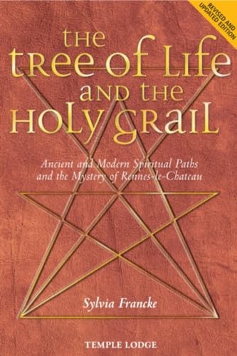 The Tree of Life and the Holy Grail: Ancient and Modern Spiritual Paths and the Mystery of Rennes-le-Château