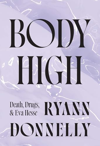 Body High: Death, Drugs, and Eva Hesse